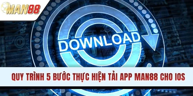 5 bước thực hiện tải app MAN88 cho IOS