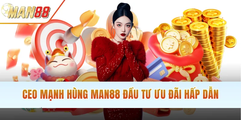 CEO Mạnh Hùng đầu tư ưu đãi hấp dẫn