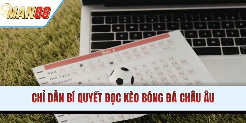 Chỉ dẫn bí quyết đọc kèo bóng đá Châu Âu