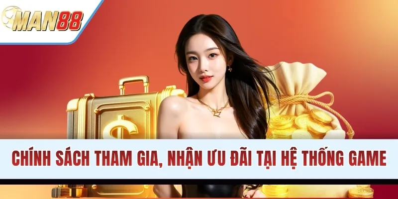 Chính sách tham gia, nhận ưu đãi tại hệ thống game