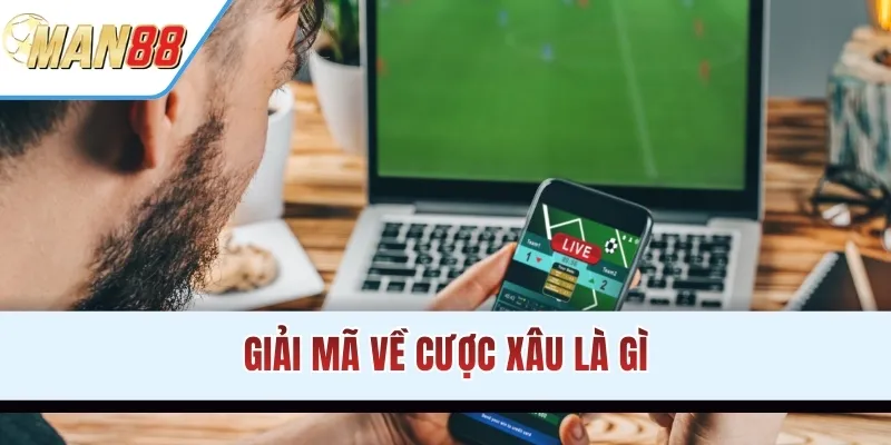 Giải mã về cược xâu là gì