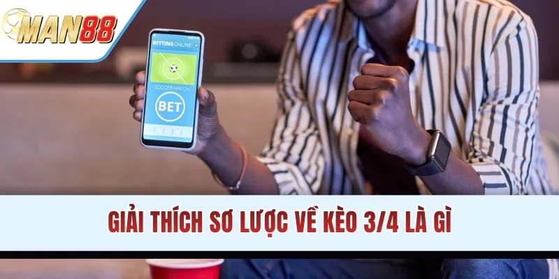 Giải thích sơ lược về kèo 3/4 là gì
