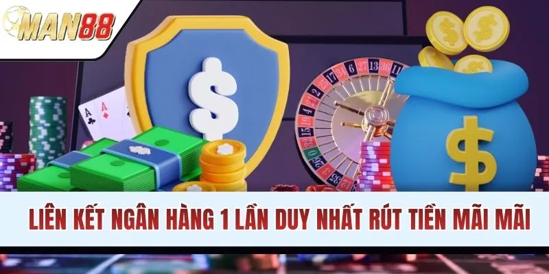 Liên kết ngân hàng 1 lần duy nhất rút tiền mãi mãi
