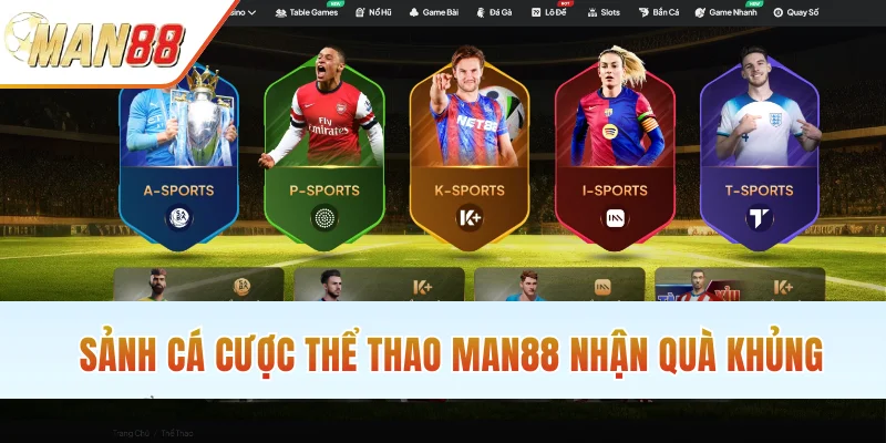 Sảnh cá cược thể thao MAN88 nhận quà khủng