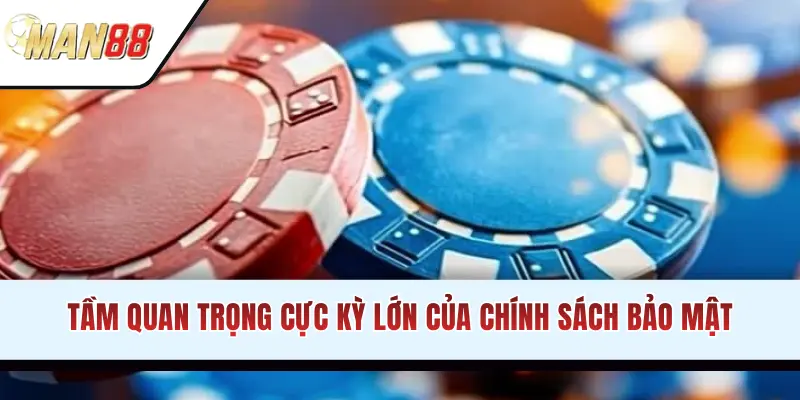 Tầm quan trọng cực kỳ lớn của chính sách bảo mật
