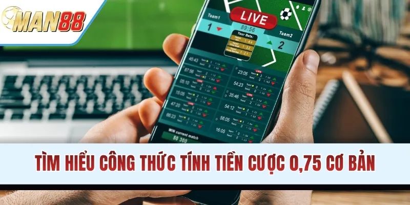 Tìm hiểu công thức tính tiền cược 0,75 cơ bản